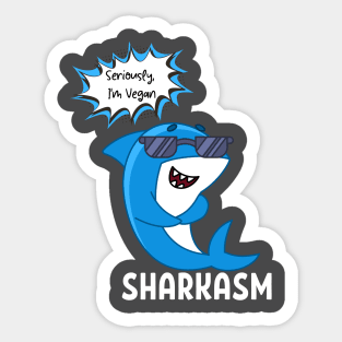 Seriously i'm vegan sharkasm Sticker